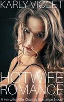 Hot Wife Romance - A Hotwife Wife Sharing Romance Novel