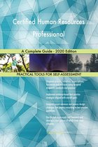 Certified Human Resources Professional A Complete Guide - 2020 Edition