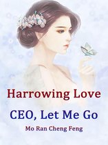 Volume 5 5 - Harrowing Love: CEO, Let Me Go