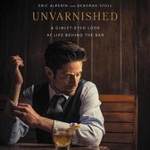 Unvarnished: A Gimlet-Eyed Look at Life Behind the Bar