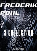 Frederik Pohl: A Collection