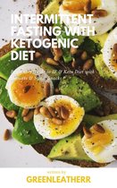 Intermittent Fasting With Ketogenic Diet Beginners Guide To IF & Keto Diet With Desserts & Sweet Snacks