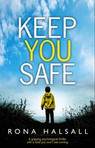 Totally gripping thrillers by Rona Halsall - Keep You Safe