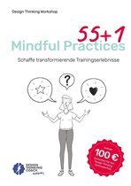 Design Thinking Workshop 3 - 55 +1 Mindful Practices