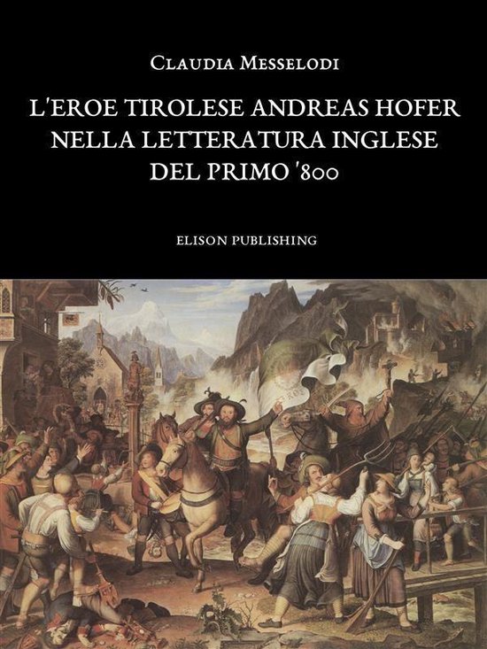 L'eroe tirolese Andreas Hofer nella letteratura inglese del  ... - cover