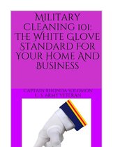Military Cleaning 101: The White Glove Standard for Your Home and Business