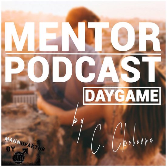 Mentor Podcast: Daygame by Constantin Ckelevra - cover