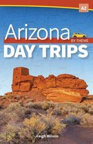 Day Trip Series - Arizona Day Trips by Theme