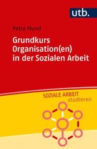 Soziale Arbeit studieren - Grundkurs Organisation(en) in der Sozialen Arbeit