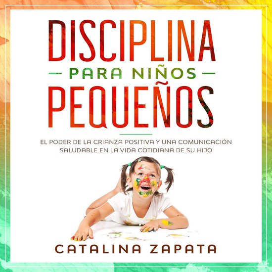 Disciplina para niños pequeños: El poder de la crianza pos ... - cover