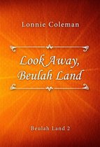 Beulah Land series 2 - Look Away, Beulah Land