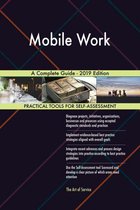 Mobile Work A Complete Guide - 2019 Edition