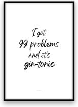 Poster: I got 99 problems and it's gin-tonic