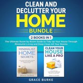 Clean and Declutter Your Home Bundle: 2 Books in 1: The Ultimate Room by Room Guide to Tidy Up Your House Through Minimalist Living and Deep Clean All Your Rooms