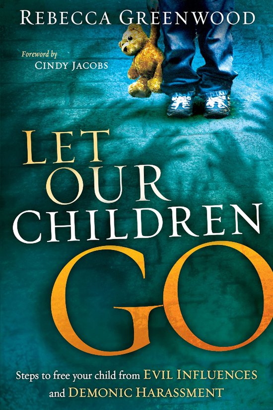 Boek 'LET OUR CHILDREN GO' met een kind dat een teddybeer vasthoudt. "Steps to free your child from EVIL INFLUENCES and DEMONIC HARASSMENT".