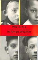 Wie Is Wie In Anton Wachter