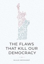 The Flaws That Kill Our Democracy