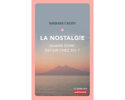 La nostalgie. Quand donc est-on chez soi ?