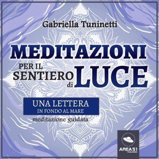 Meditazioni per il Sentiero di Luce. Una lettera in fondo al ... - cover