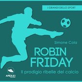 Robin Friday. Il talento ribelle del calcio