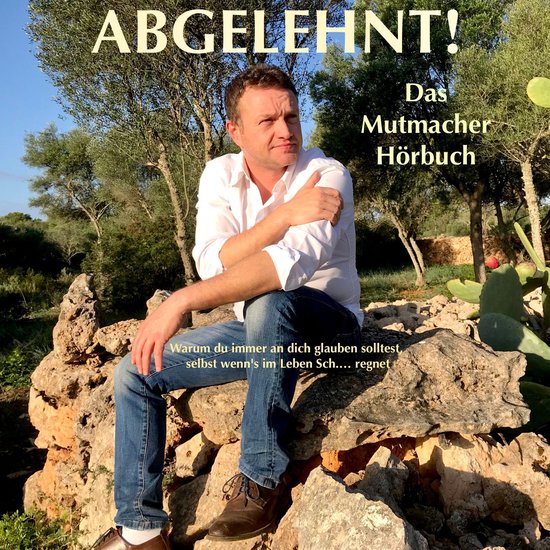 Abgelehnt! Warum du immer an dich glauben solltest, selbst w ... - cover