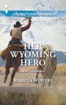 Her Wyoming Hero (Mills & Boon American Romance) (Daddy Dude Ranch - Book 3)
