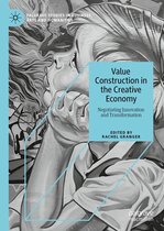 Palgrave Studies in Business, Arts and Humanities - Value Construction in the Creative Economy
