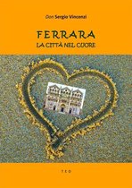 Ferrara. La città nel cuore