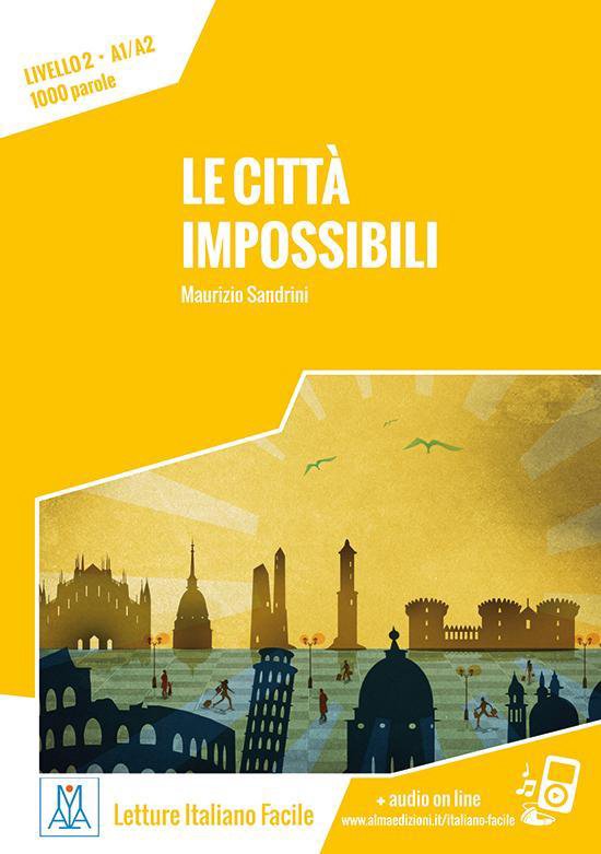 Letture Italiano Facile - Le città impossibili (A1/A2) libr ... - cover