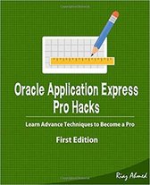 Oracle Application Express - Pro Hacks (First Edition)