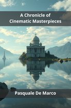 A Chronicle of Cinematic Masterpieces