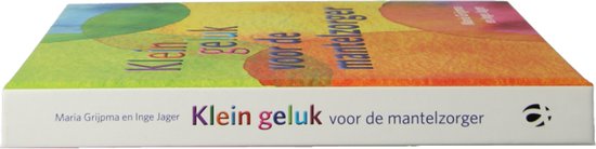 Klein geluk - Klein geluk voor de mantelzorger