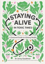 Staying Alive in Toxic Times A Seasonal Guide to Lifelong Health