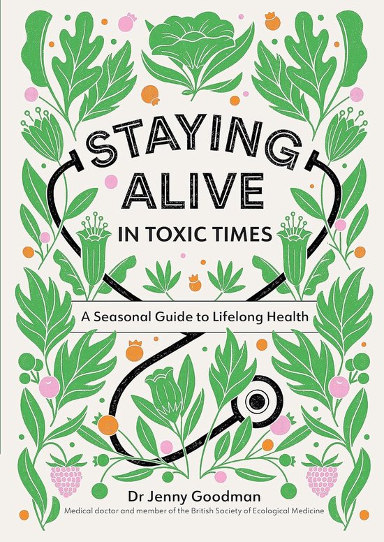 Staying Alive in Toxic Times A Seasonal Guide to Lifelong He ... - cover