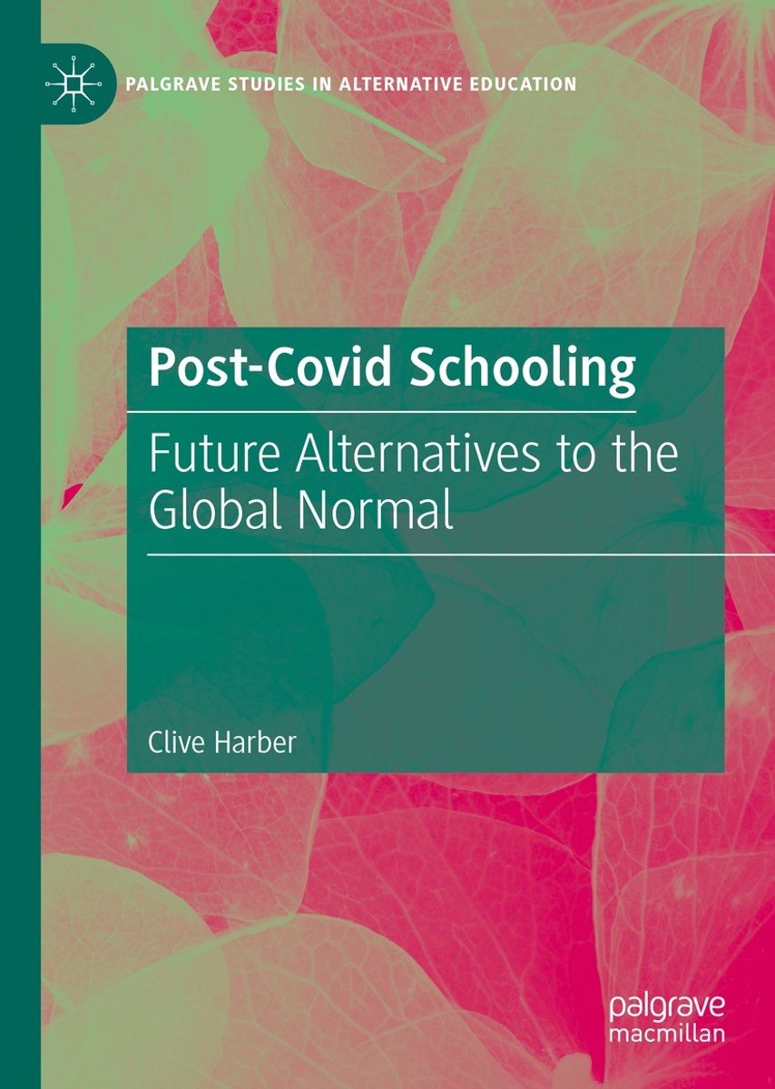 Palgrave Studies In Alternative Education- Post-covid Schooling van Clive Harber