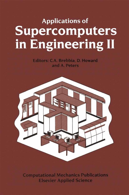 Applications of Supercomputers in Engineering II | 9781851666959 | C. A ...