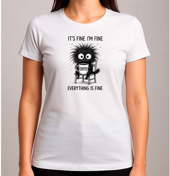 It's Fine I'm Fine - T Shirt - FunnyVibes - LOL - Cute - TeGrappig - TeGrappig - BabyCute - SoCute - ZoLief - Schattig - LiefMoment