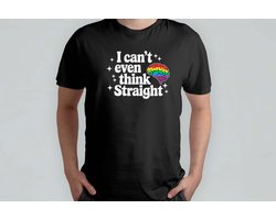 I Can't Even Think Straight - T Shirt - Pride - Cute - Funny - LoveIsLove - LGBTQ - LiefdeIsLiefde - PrideMaand - LHBT - IkBenWieIkBen