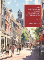 DE GESCHIEDENIS VAN DE VOORSTRAAT IN NEDERLAND DEEL 2 "Historisch boek over Nederlandse steden en dorpen”