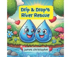 Drip the Raindrop- Drip & Drop's River Rescue