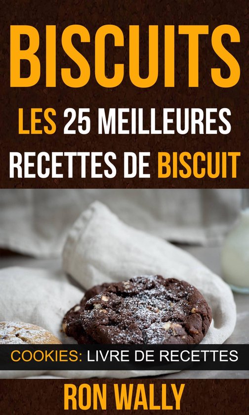 Biscuits : les 25 meilleures recettes de biscuit (Cookies: L ... - cover