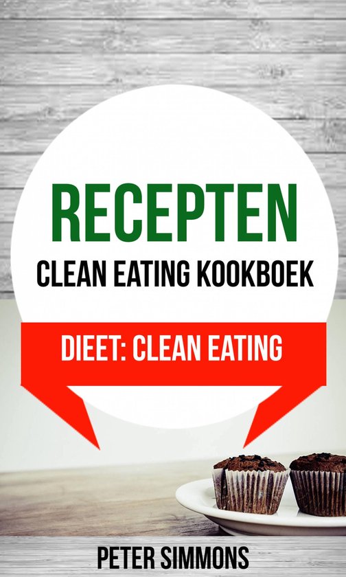 Recepten: Clean eating kookboek (Dieet: Clean Eating) - cover
