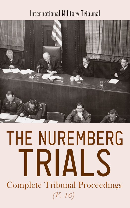 The Nuremberg Trials: Complete Tribunal Proceedings (V. 16) - cover