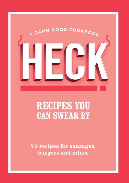 HECK! Recipes You Can Swear By - cover