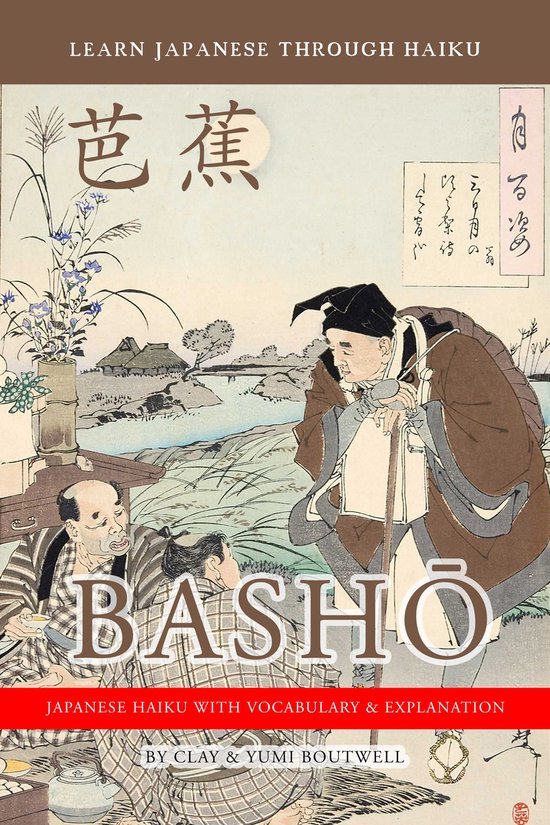 Learn Japanese through Haiku 1 - Learn Japanese Through Haiku: Basho