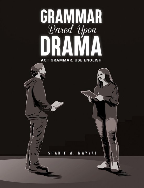 Grammar Based Upon Drama (ebook), Sharif M. Mayyat | 9781035826193 ...