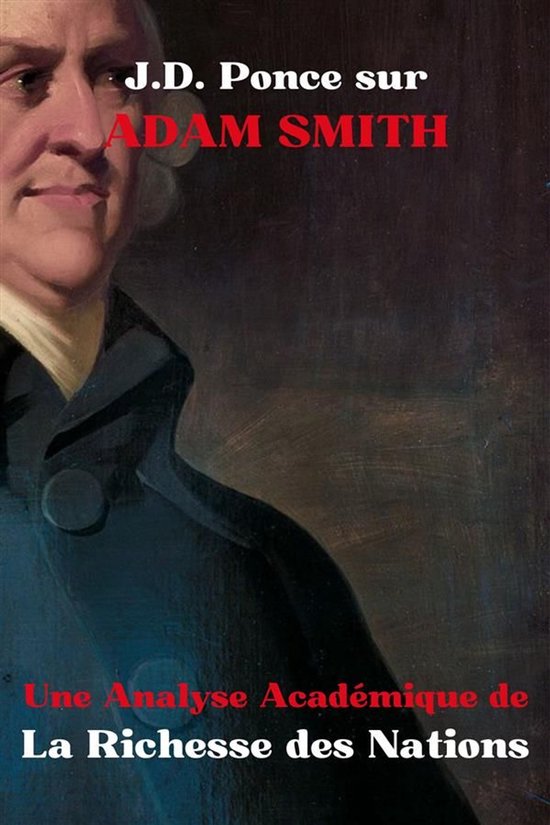 Économie 4 - J.D. Ponce sur Adam Smith : Une Analyse Académique de La Richesse des Nations
