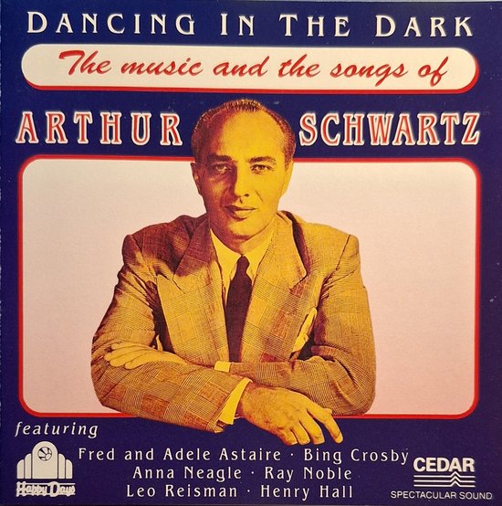 Dancing in the Dark: The Music and Songs of Arthur Schwartz