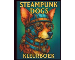 Artful Pixels Steampunk Dogs - Kleurboek - 50 mechanische honden
