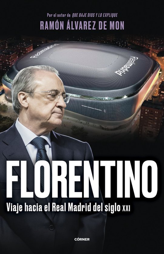 Florentino. Viaje hacia el Real Madrid del siglo XXI - cover